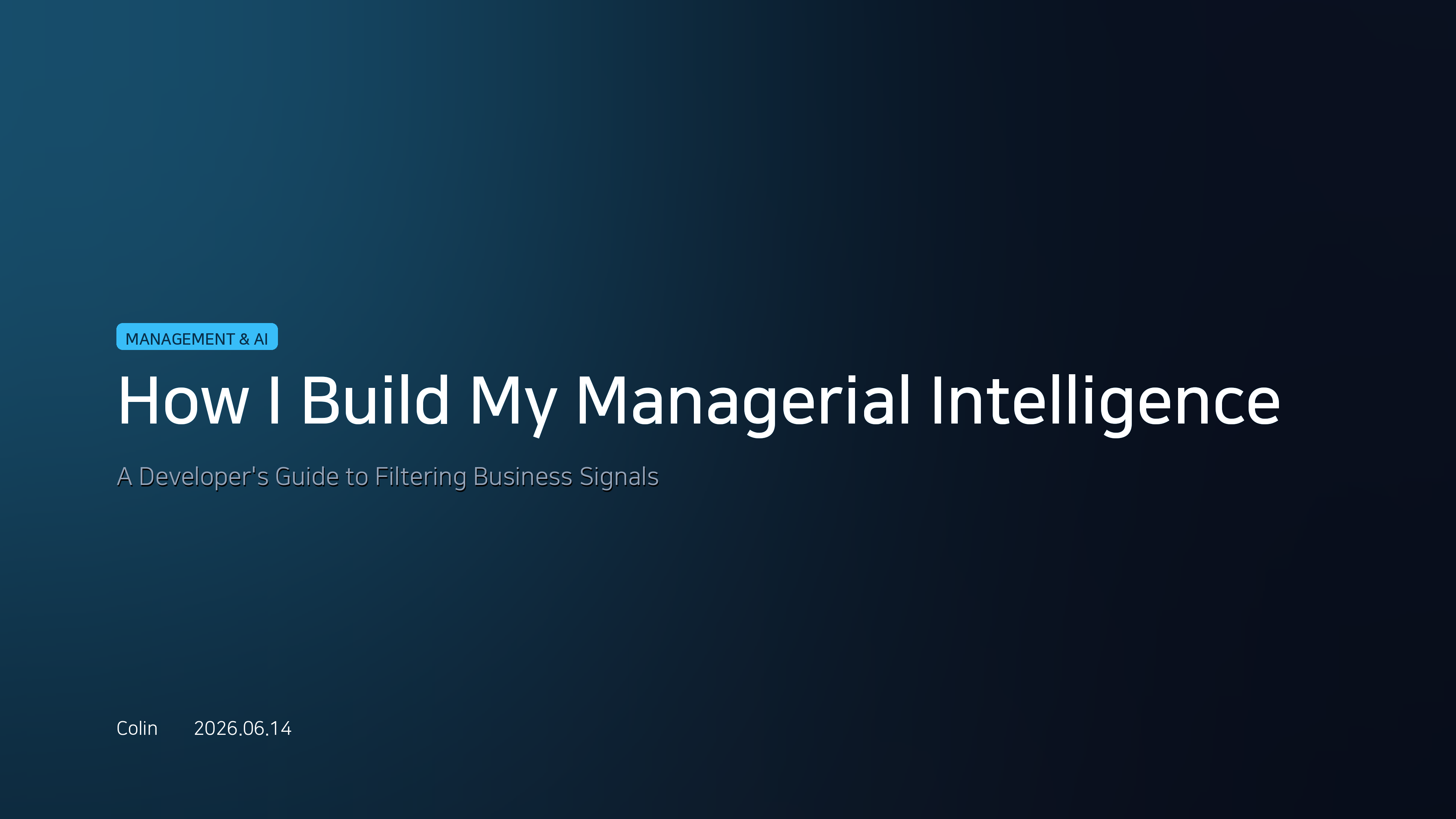 How I Build My Managerial Intelligence: A Developer's Guide to Filtering Business Signals